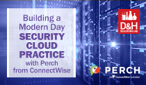 Building a Modern Dday Security Cloud Practice with Perch from ConnectWise