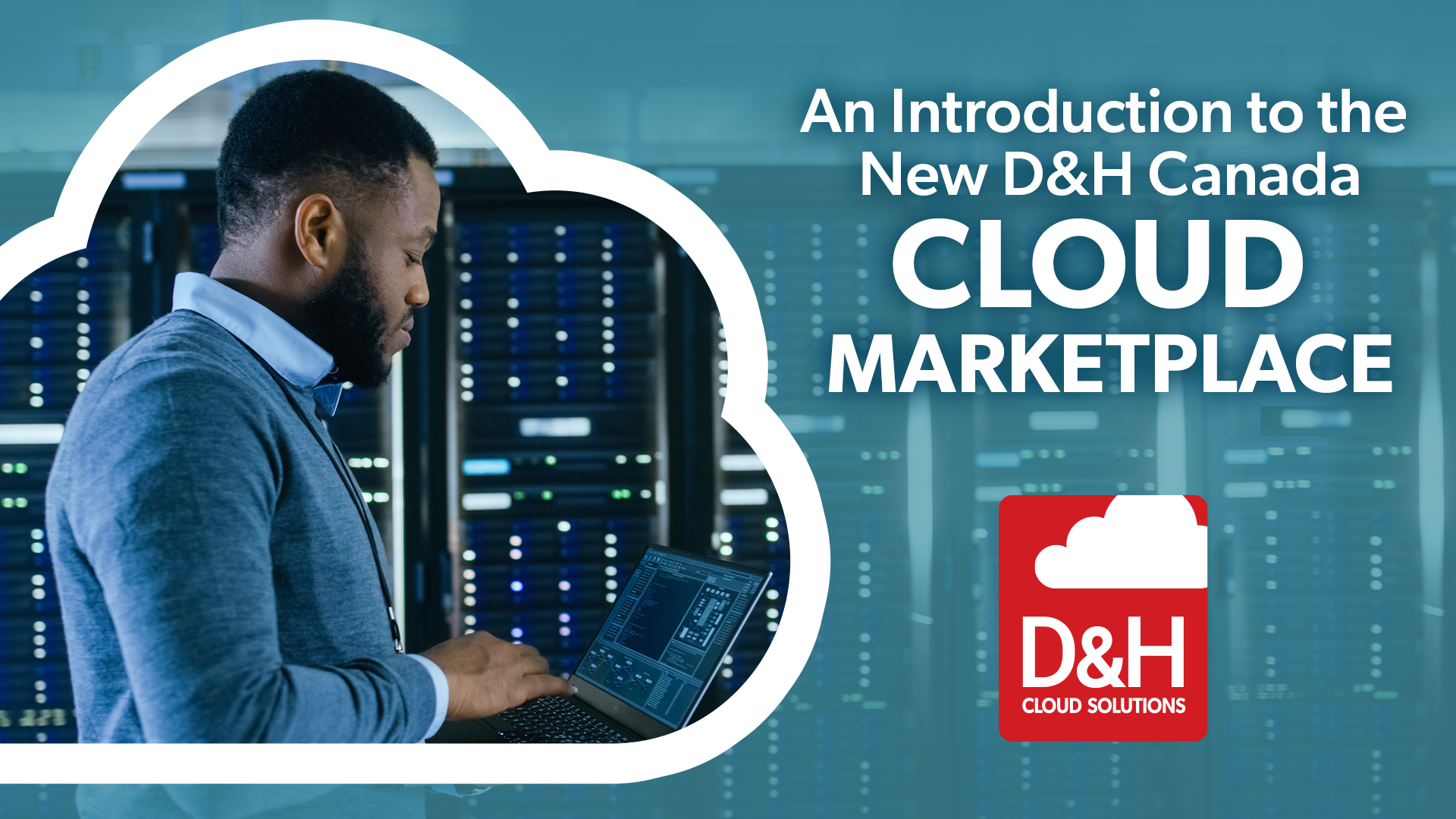 An Introduction to the D&H Canada Cloud Marketplace - A D&H Canada Solutions Lab Webcast