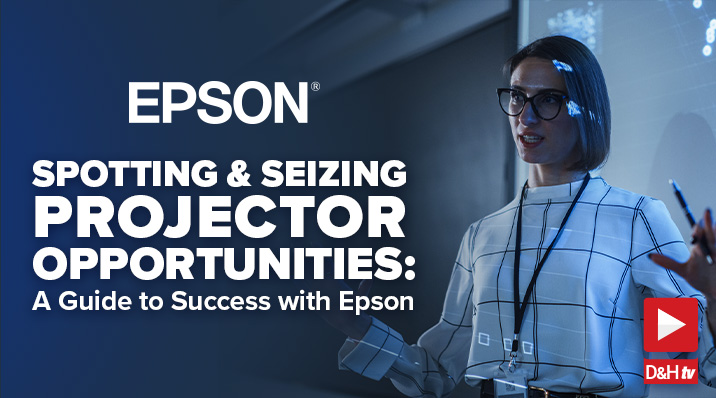 Thumbnail image of D&H TV Episode: Spotting and Seizing Projector Opportunities: A Guide to Success with Epson